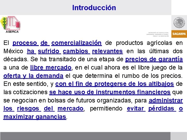 Introducción El proceso de comercialización de productos agrícolas en México ha sufrido cambios relevantes