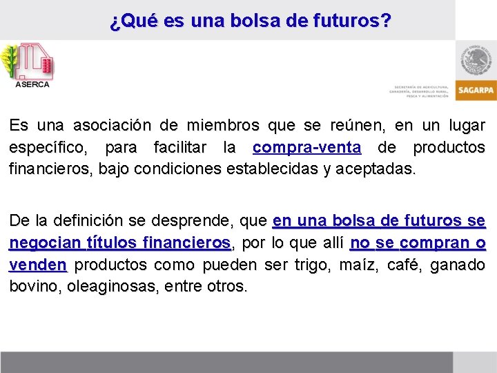 ¿Qué es una bolsa de futuros? Es una asociación de miembros que se reúnen,