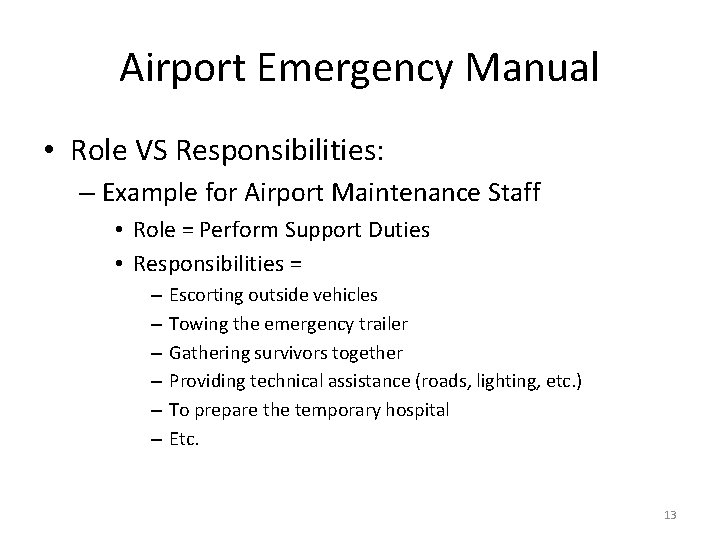 Airport Emergency Manual • Role VS Responsibilities: – Example for Airport Maintenance Staff •