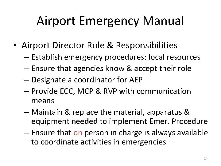 Airport Emergency Manual • Airport Director Role & Responsibilities – Establish emergency procedures: local