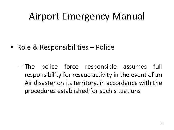 Airport Emergency Manual • Role & Responsibilities – Police – The police force responsible