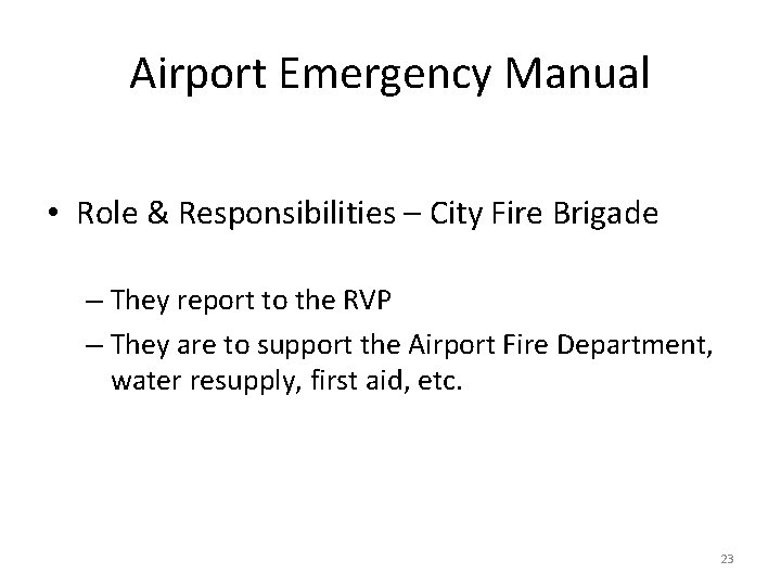 Airport Emergency Manual • Role & Responsibilities – City Fire Brigade – They report