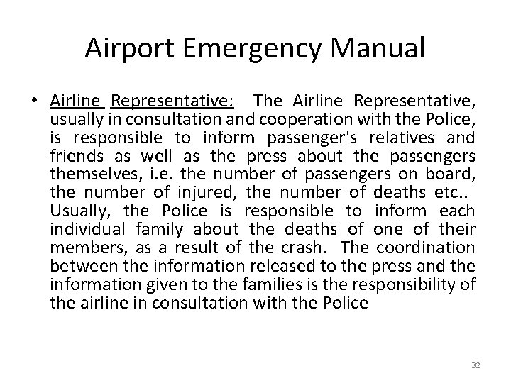 Airport Emergency Manual • Airline Representative: The Airline Representative, usually in consultation and cooperation