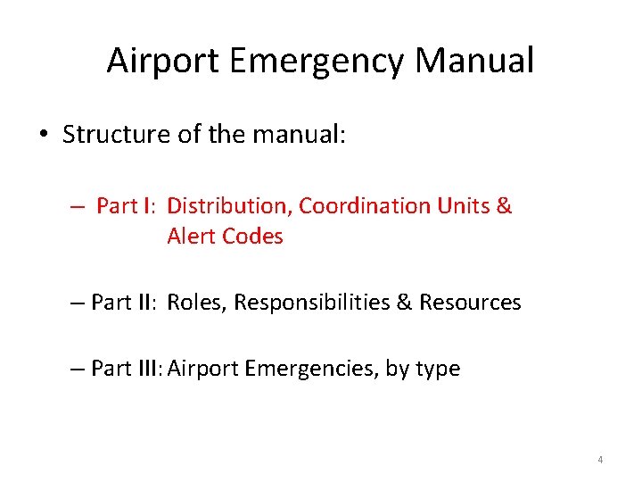 Airport Emergency Manual • Structure of the manual: – Part I: Distribution, Coordination Units