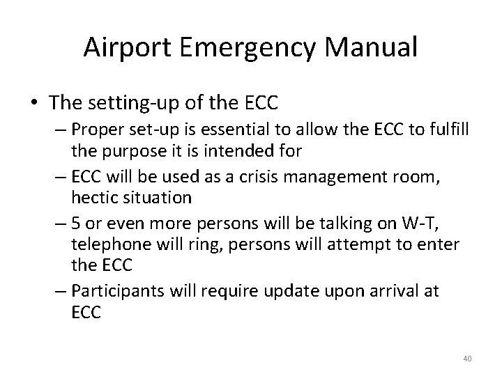 Airport Emergency Manual • The setting-up of the ECC – Proper set-up is essential