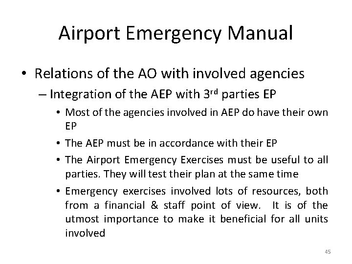 Airport Emergency Manual • Relations of the AO with involved agencies – Integration of