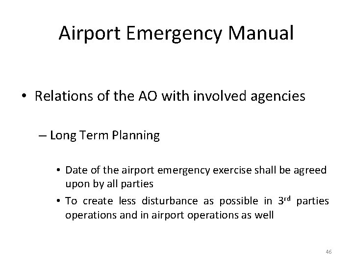 Airport Emergency Manual • Relations of the AO with involved agencies – Long Term