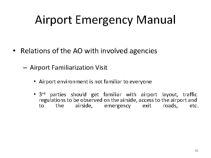 Airport Emergency Manual • Relations of the AO with involved agencies – Airport Familiarization