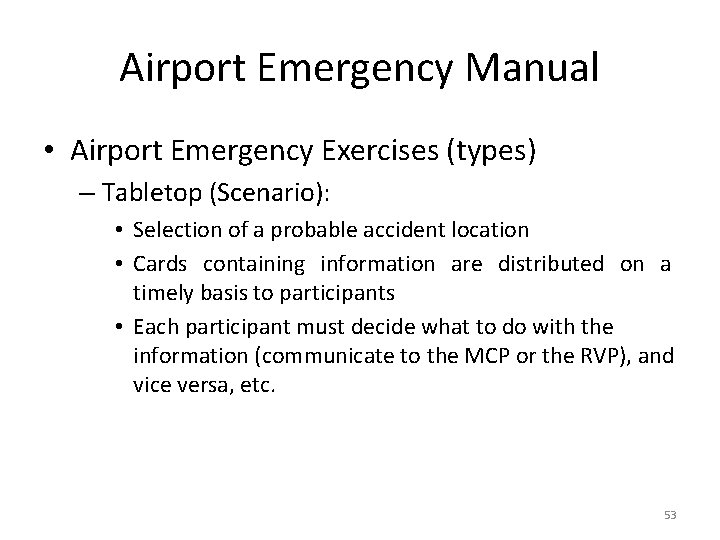 Airport Emergency Manual • Airport Emergency Exercises (types) – Tabletop (Scenario): • Selection of