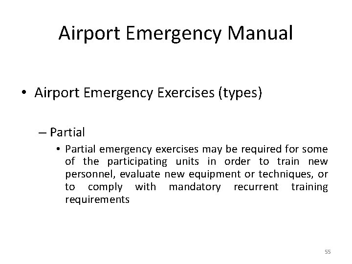 Airport Emergency Manual • Airport Emergency Exercises (types) – Partial • Partial emergency exercises