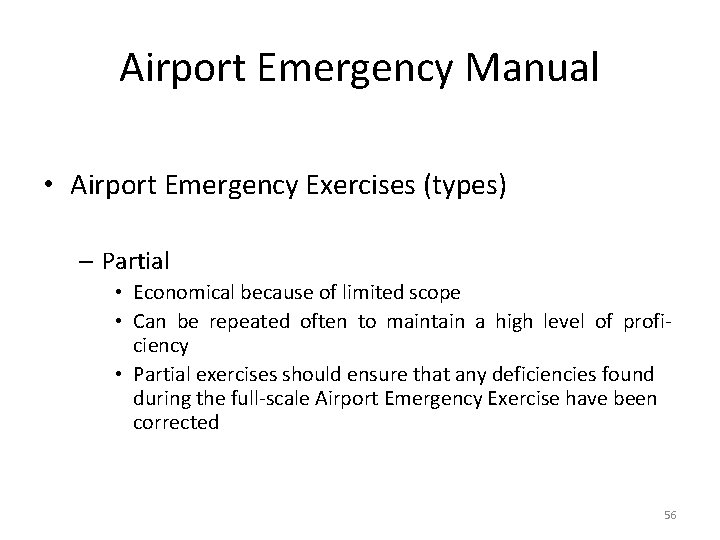 Airport Emergency Manual • Airport Emergency Exercises (types) – Partial • Economical because of