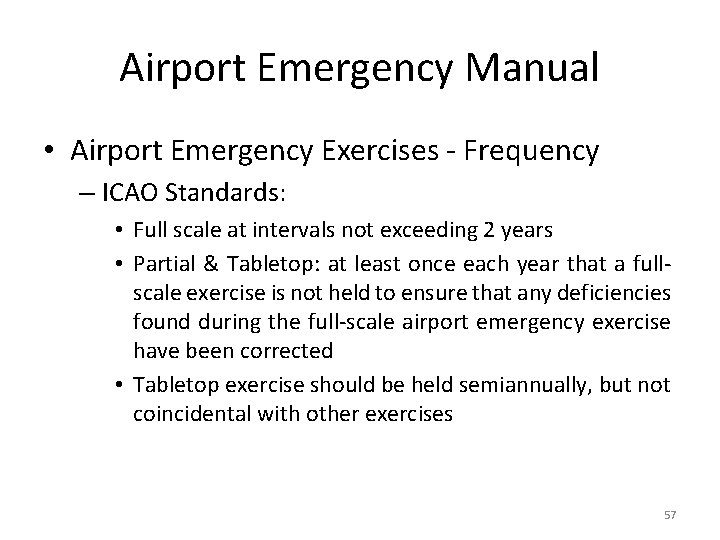 Airport Emergency Manual • Airport Emergency Exercises - Frequency – ICAO Standards: • Full