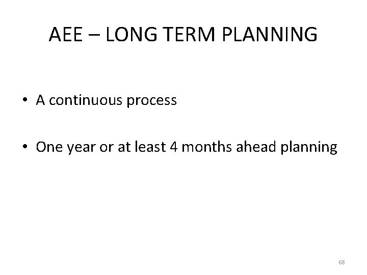 AEE – LONG TERM PLANNING • A continuous process • One year or at