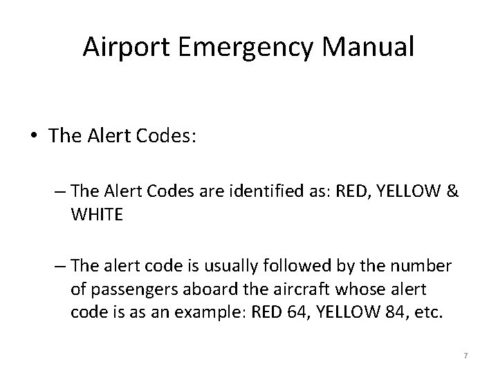 Airport Emergency Manual • The Alert Codes: – The Alert Codes are identified as: