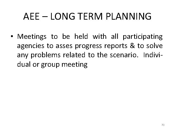 AEE – LONG TERM PLANNING • Meetings to be held with all participating agencies