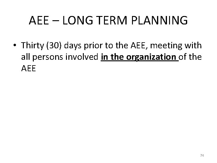 AEE – LONG TERM PLANNING • Thirty (30) days prior to the AEE, meeting