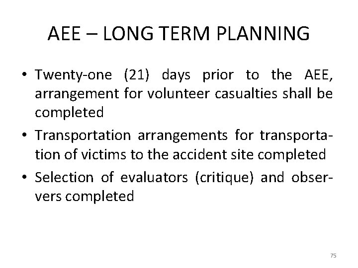 AEE – LONG TERM PLANNING • Twenty-one (21) days prior to the AEE, arrangement