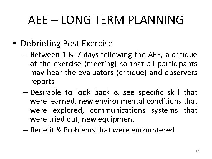 AEE – LONG TERM PLANNING • Debriefing Post Exercise – Between 1 & 7