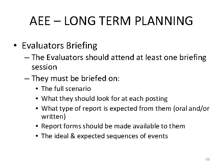 AEE – LONG TERM PLANNING • Evaluators Briefing – The Evaluators should attend at