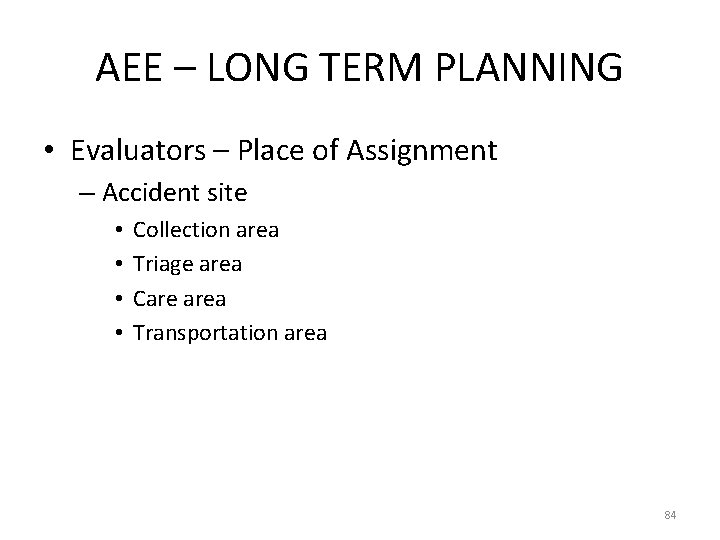 AEE – LONG TERM PLANNING • Evaluators – Place of Assignment – Accident site