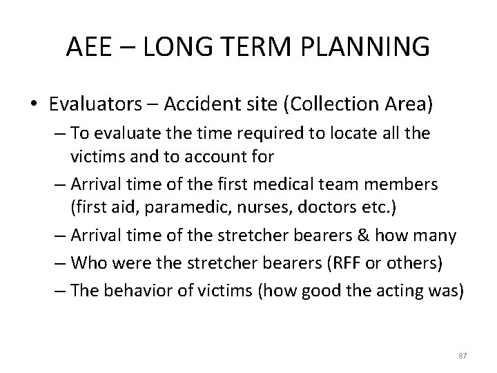 AEE – LONG TERM PLANNING • Evaluators – Accident site (Collection Area) – To