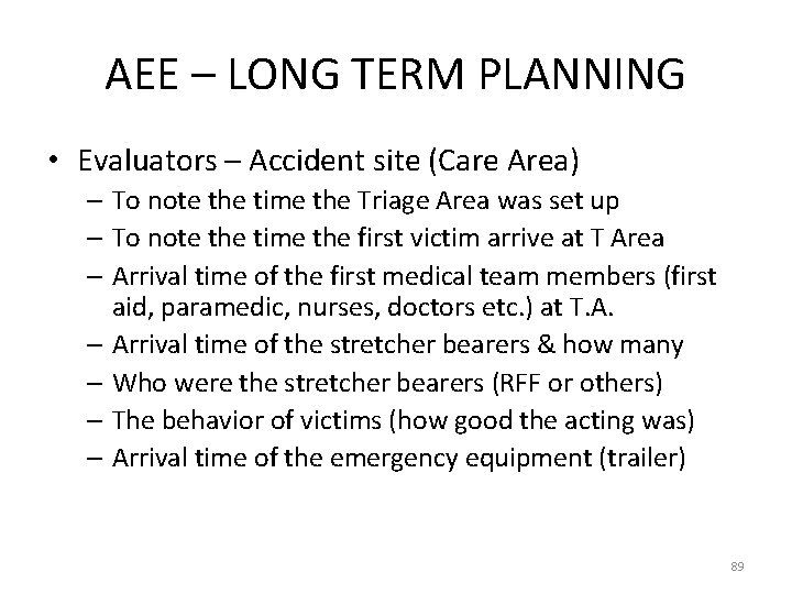 AEE – LONG TERM PLANNING • Evaluators – Accident site (Care Area) – To