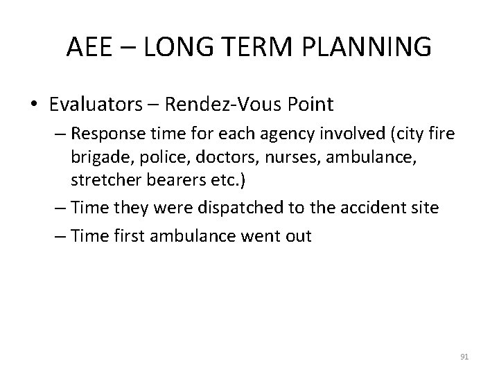 AEE – LONG TERM PLANNING • Evaluators – Rendez-Vous Point – Response time for