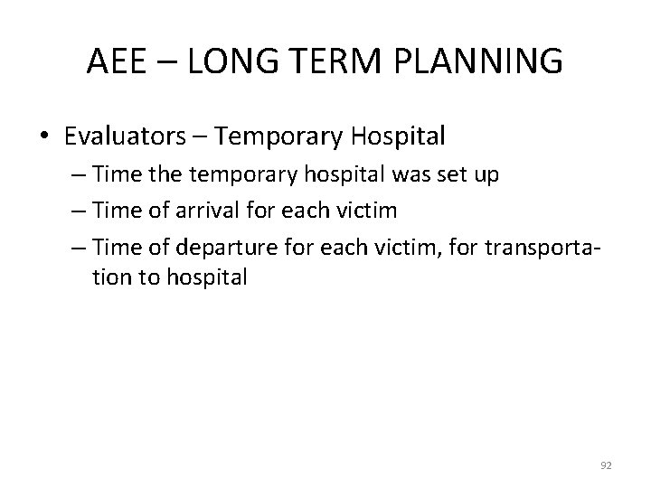 AEE – LONG TERM PLANNING • Evaluators – Temporary Hospital – Time the temporary