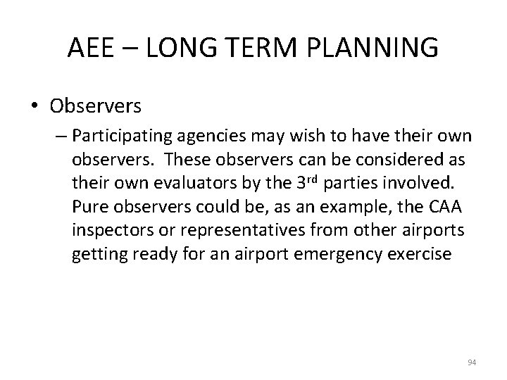 AEE – LONG TERM PLANNING • Observers – Participating agencies may wish to have