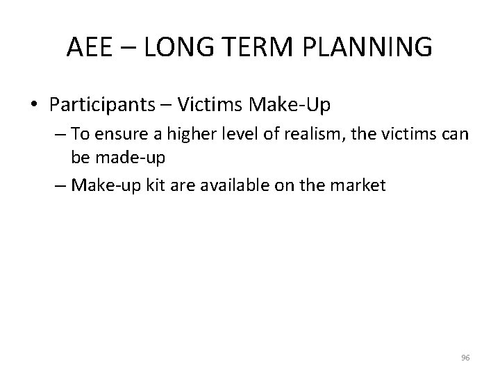 AEE – LONG TERM PLANNING • Participants – Victims Make-Up – To ensure a