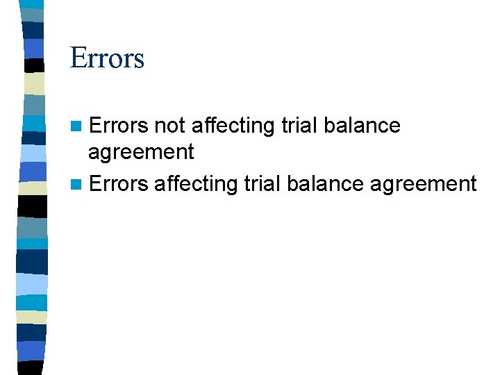 Errors not affecting trial balance agreement n Errors affecting trial balance agreement 