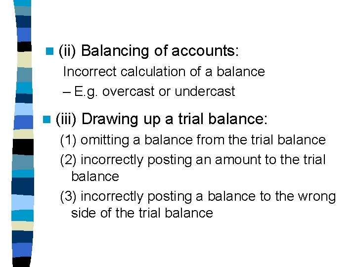 n (ii) Balancing of accounts: Incorrect calculation of a balance – E. g. overcast