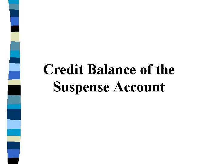Credit Balance of the Suspense Account 