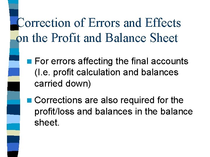 Correction of Errors and Effects on the Profit and Balance Sheet n For errors