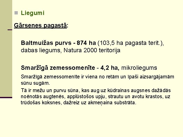 n Liegumi Gārsenes pagastā: Baltmuižas purvs - 874 ha (103, 5 ha pagasta terit.