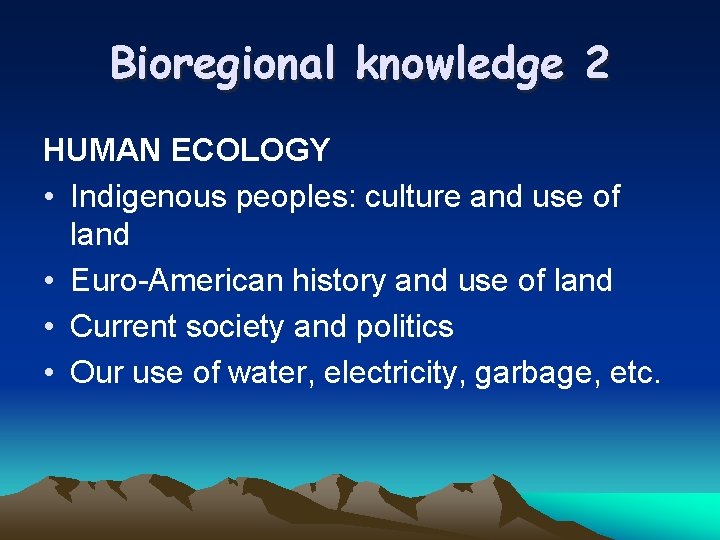 Bioregional knowledge 2 HUMAN ECOLOGY • Indigenous peoples: culture and use of land •