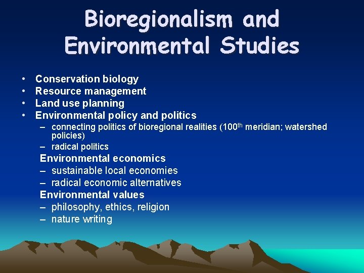 Bioregionalism and Environmental Studies • • Conservation biology Resource management Land use planning Environmental
