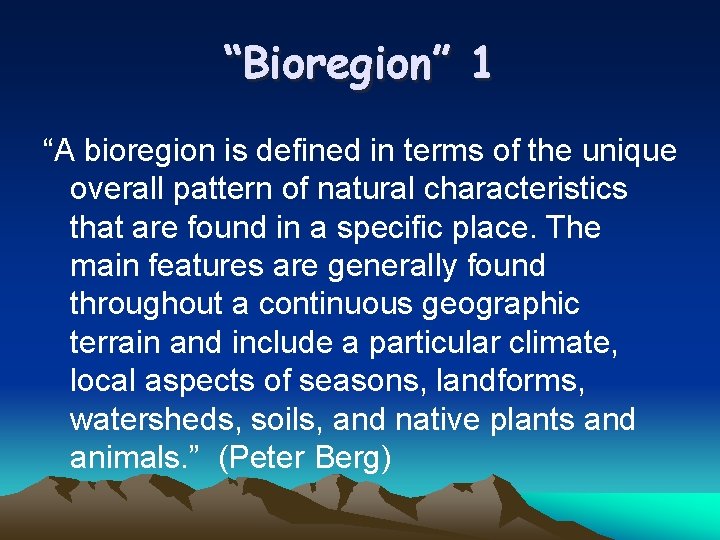 “Bioregion” 1 “A bioregion is defined in terms of the unique overall pattern of