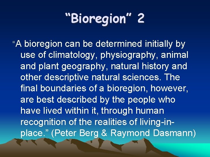 “Bioregion” 2 “A bioregion can be determined initially by use of climatology, physiography, animal