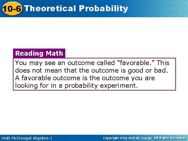 10 -6 Theoretical Probability Reading Math You may see an outcome called “favorable. ”