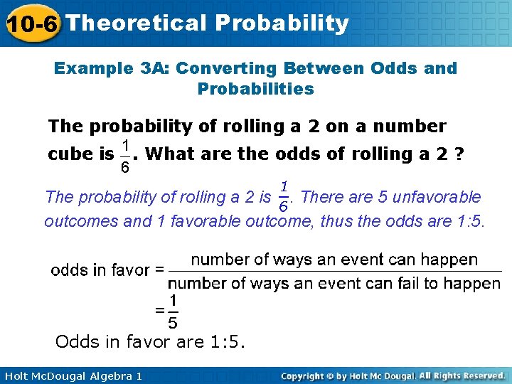 10 -6 Theoretical Probability Example 3 A: Converting Between Odds and Probabilities The probability