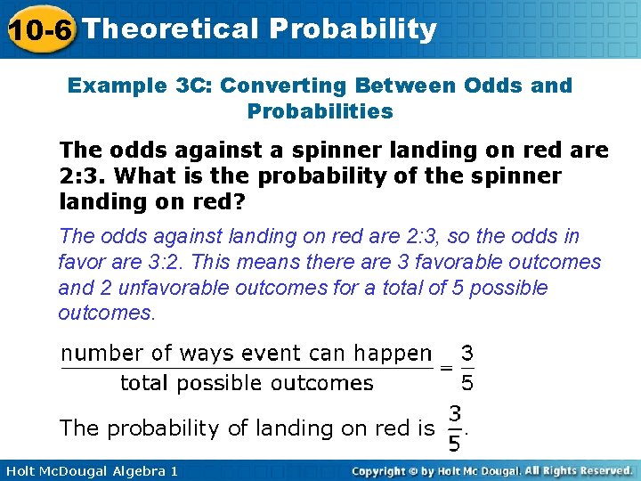 10 -6 Theoretical Probability Example 3 C: Converting Between Odds and Probabilities The odds