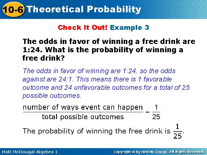 10 -6 Theoretical Probability Check It Out! Example 3 The odds in favor of
