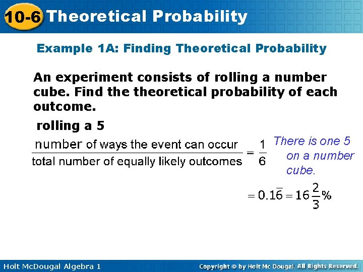 10 -6 Theoretical Probability Example 1 A: Finding Theoretical Probability An experiment consists of