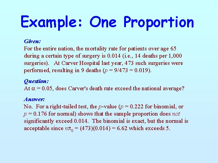 Example: One Proportion Given: For the entire nation, the mortality rate for patients over