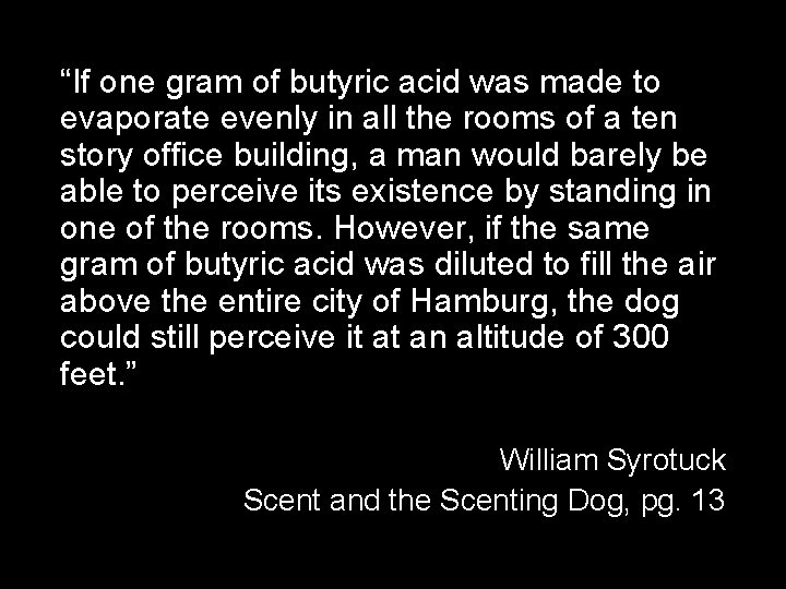 “If one gram of butyric acid was made to evaporate evenly in all the