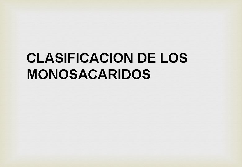 CLASIFICACION DE LOS MONOSACARIDOS 
