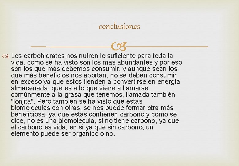 conclusiones Los carbohidratos nutren lo suficiente para toda la vida, como se ha visto
