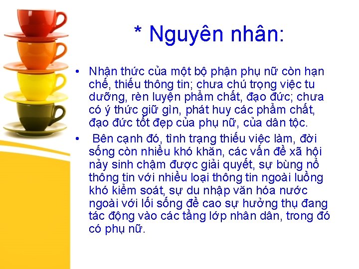 * Nguyên nhân: • Nhận thức của một bộ phận phụ nữ còn hạn