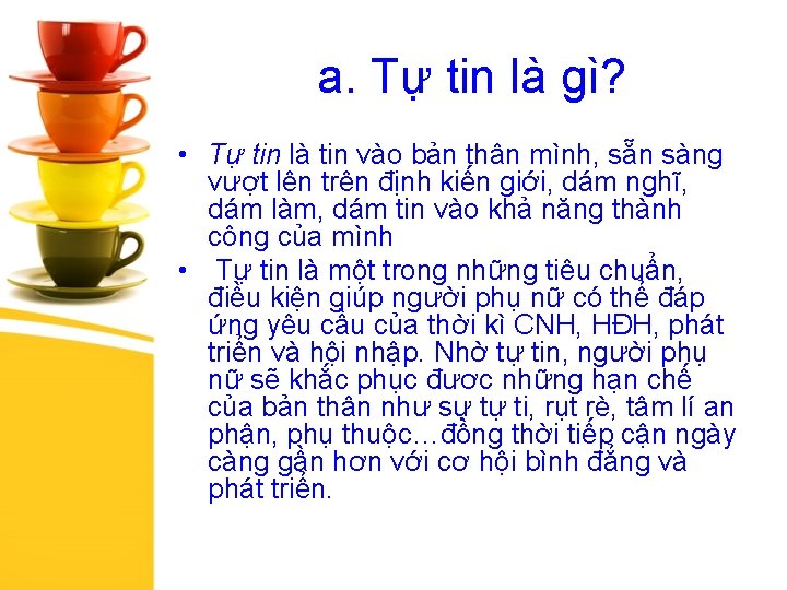 a. Tự tin là gì? • Tự tin là tin vào bản thân mình,